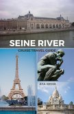 Seine River Cruise Travel Guide (eBook, ePUB) Seine River Cruise Travel Guide (eBook, ePUB)