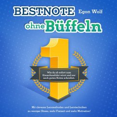 Cover Bestnote ohne Büffeln: Wie du ab sofort zum Einserkandidat wirst und nur noch guten Noten schreibst. Mit cleveren Lernmethoden und Lerntechniken zu weniger Stress, mehr Freizeit und mehr Motivation! (MP3-Download)