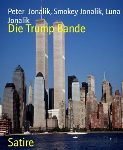 Die Trump Bande (eBook, ePUB) - Jonalik, Luna; Jonalik, Peter; Jonalik, Smokey