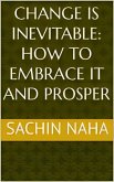 Change is Inevitable: How to Embrace It and Prosper (eBook, ePUB)
