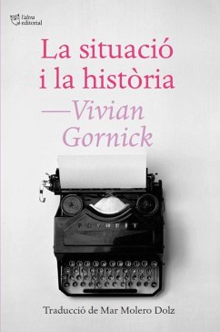 La situació i la història (eBook, ePUB) - Gornick, Vivian