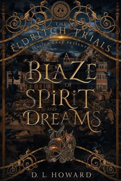 A Blaze of Spirit and Dreams (eBook, ePUB) - Howard, D. L.; Trials, Eldritch