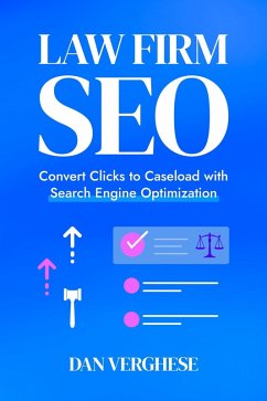 Law Firm SEO: Convert Clicks to Caseload with Search Engine Optimization (eBook, ePUB) - Verghese, Dan