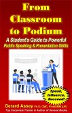From Classroom to Podium: A Student's Guide to Powerful Public Speaking & Presentation Skills (eBook, ePUB)