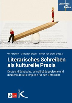 Literarisches Schreiben als kulturelle Praxis (eBook, PDF) - Abraham, Ulf; Bräuer, Christoph; Brand, Tilman von