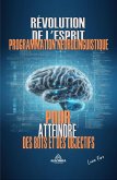 La Révolution De L'esprit - La Programmation Neurolinguistique (eBook, ePUB)
