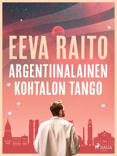 Argentiinalainen kohtalon tango (eBook, ePUB) - Raito, Eeva