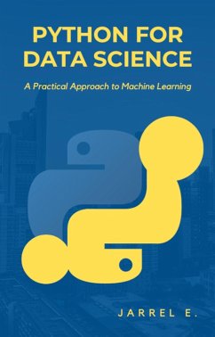 Python for Data Science: A Practical Approach to Machine Learning (eBook, ePUB) - E., Jarrel