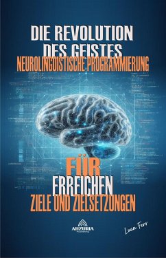 Die Revolution des Geistes - Neurolinguistische Programmierung (eBook, ePUB) - Ferr, Luan