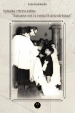 Estudio crítico sobre "Sáname con tu boca: El arte de besar" (eBook, ePUB) Estudio crítico sobre "Sáname con tu boca: El arte de besar" (eBook, ePUB)