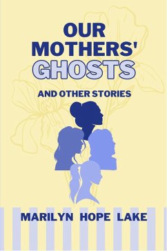 Our Mothers' Ghosts (eBook, ePUB) - Lake, Marilyn Hope