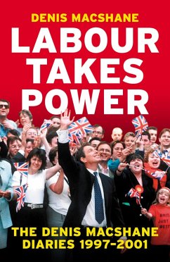 Labour Takes Power (eBook, ePUB) - Macshane, Denis