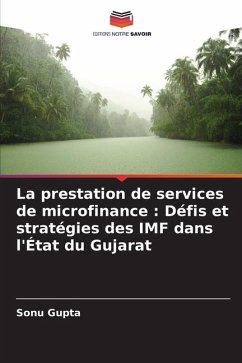 La prestation de services de microfinance : Défis et stratégies des IMF dans l'État du Gujarat - Gupta, Sonu