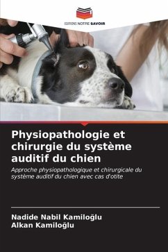 Physiopathologie et chirurgie du système auditif du chien - KAMILOGLU, Nadide Nabil;Kamiloglu, Alkan