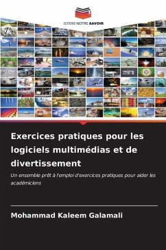 Exercices pratiques pour les logiciels multimédias et de divertissement - Galamali, Mohammad Kaleem