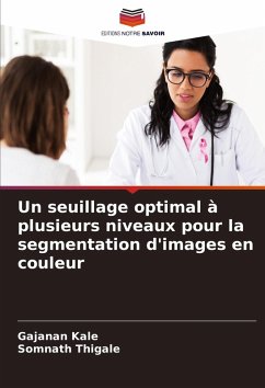 Un seuillage optimal à plusieurs niveaux pour la segmentation d'images en couleur - Kale, Gajanan;Thigale, Somnath