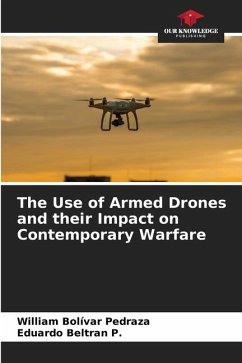 The Use of Armed Drones and their Impact on Contemporary Warfare - Bolívar Pedraza, William;Beltran P., Eduardo