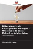 Déterminants de l'épargne des ménages : Une étude de cas à Kaboul en Afghanistan