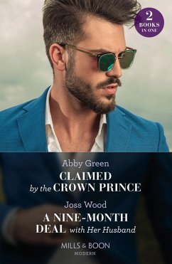 Claimed By The Crown Prince / A Nine-Month Deal With Her Husband (eBook, ePUB) - Green, Abby; Wood, Joss