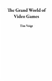 The Grand World of Video Games (eBook, ePUB) The Grand World of Video Games (eBook, ePUB)
