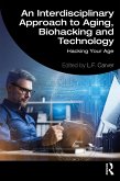 An Interdisciplinary Approach to Aging, Biohacking and Technology (eBook, ePUB)