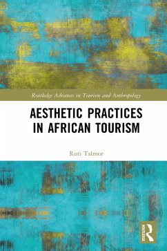 Aesthetic Practices in African Tourism (eBook, ePUB) - Talmor, Ruti