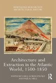 Architecture and Extraction in the Atlantic World, 1500-1850 (eBook, ePUB)