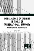 Intelligence Oversight in Times of Transnational Impunity (eBook, ePUB) Intelligence Oversight in Times of Transnational Impunity (eBook, ePUB)