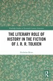 The Literary Role of History in the Fiction of J. R. R. Tolkien (eBook, ePUB)
