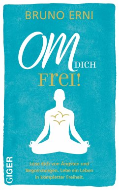 OM DICH Frei! (eBook, ePUB) - Bruno, Erni