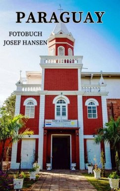 Paraguay (eBook, ePUB) - Hansen, Josef