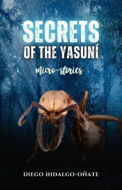 Secrets of the Yasuní. Micro-Stories. (eBook, ePUB) - Hidalgo-Oñate, Diego