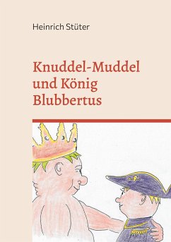 Knuddel-Muddel und König Blubbertus - Stüter, Heinrich