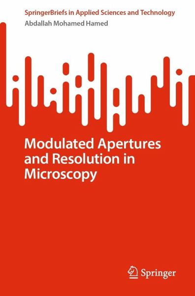 Modulated Apertures and Resolution in Microscopy (eBook, PDF) Modulated Apertures and Resolution in Microscopy (eBook, PDF)