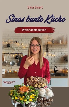 Sinas bunte Küche ¿ vegan und zuckerfrei (Weihnachtsedition) - Eisert, Sina