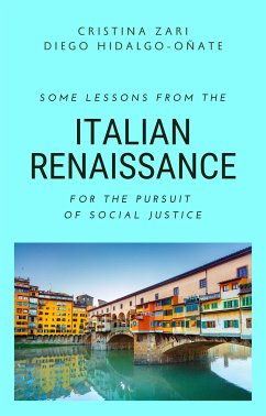 Some Lessons from the Italian Renaissance for the Pursuit of Social Justice (eBook, ePUB) - Hidalgo-Oñate, Diego; Zari, Cristina