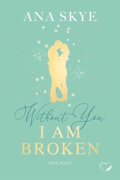 Without you I am broken - Skye, Ana