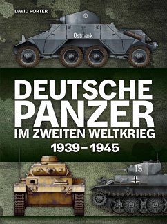 Deutsche Panzer im Zweiten Weltkrieg - Porter, David