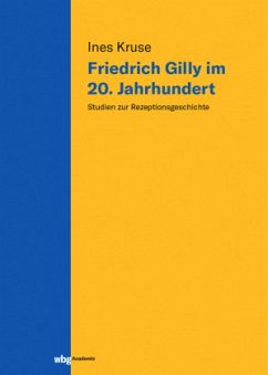 Friedrich Gilly im 20. Jahrhundert - Kruse, Ines