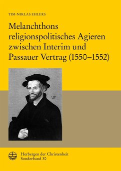 Melanchthons religionspolitisches Agieren zwischen Interim und Passauer Vertrag (1550-1552) - Ehlers, Tim-Niklas