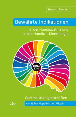 Bewährte Indikationen in der Homöopathie und in der Homöo - Kinesiologie - Zeeden, Heinrich
