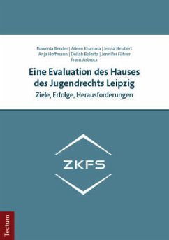 Eine Evaluation des Hauses des Jugendrechts Leipzig - Bender, Rowenia;Krumma, Aileen;Neubert, Jenna