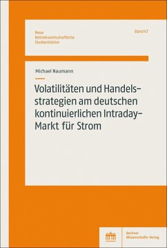 Volatilitäten und Handelsstrategien am deutschen kontinuierlichen Intraday-Markt für Strom - Naumann, Michael