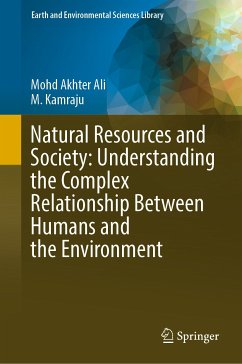 Natural Resources and Society: Understanding the Complex Relationship Between Humans and the Environment (eBook, PDF) - Ali, Mohd Akhter; Kamraju, M.