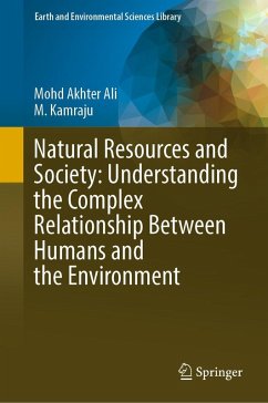 Natural Resources and Society: Understanding the Complex Relationship Between Humans and the Environment (eBook, PDF) - Ali, Mohd Akhter; Kamraju, M.