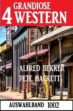 4 Grandiose Western Auswahlband 1002 (eBook, ePUB) - Bekker, Alfred; Hackett, Pete