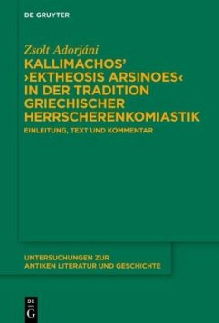 Kallimachos' 'Ektheosis Arsinoes' in der Tradition griechischer Herrscherenkomiastik - Adorjáni, Zsolt