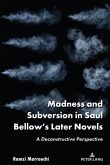 Madness and Subversion in Saul Bellow's Later Novels