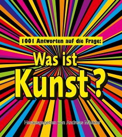 1001 Antworten auf die Frage: Was ist Kunst? - Mäckler, Andreas