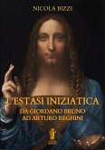L'Estasi Iniziatica. Da Giordano Bruno ad Arturo Reghini (eBook, ePUB)
